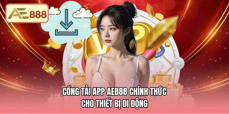 cong-tai-app-ae888-chinh-thuc-cho-thiet-bi-di-dong Thông số kỹ thuật chuẩn khi tải app AE888 cho di động