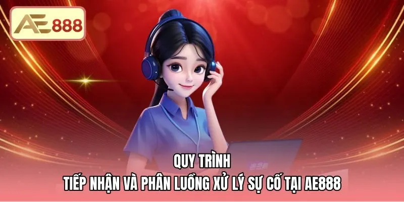 Quy trình liên hệ AE888 xử lý sự cố nhanh chóng