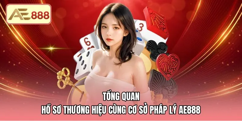 Thông tin giới thiệu AE888 cùng hồ sơ pháp lý minh bạch