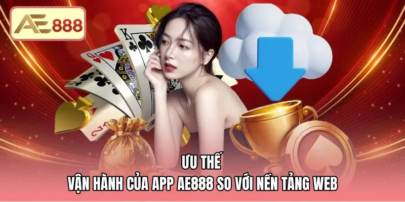 uu-the-van-hanh-cua-app-ae888-so-voi-nen-tang-web Trải nghiệm mượt mà không chặn mạng khi tải app AE888